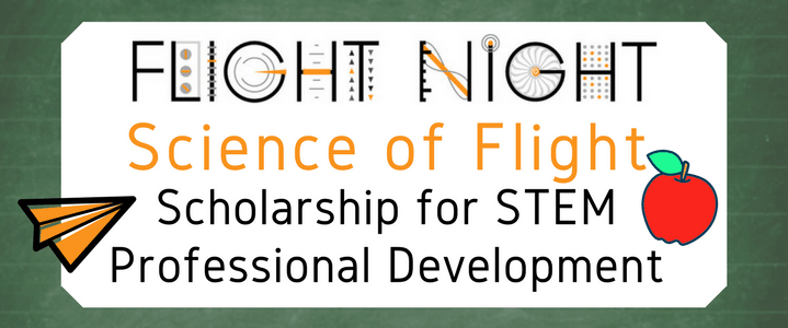 Flight Night Science of Flight Scholarship for STEM Professional Development